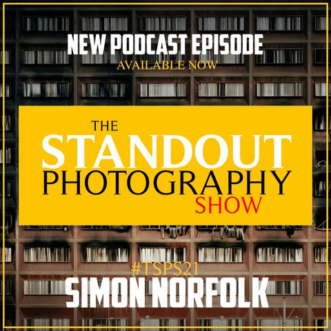 21. #TSPSP21 Simon Norfolk on Layered Landscape Photography, Doing the Opposite, Planning Your Images & Early Starts.