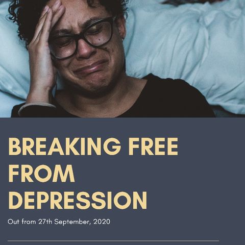 BREAKING FREE FROM DEPRESSION