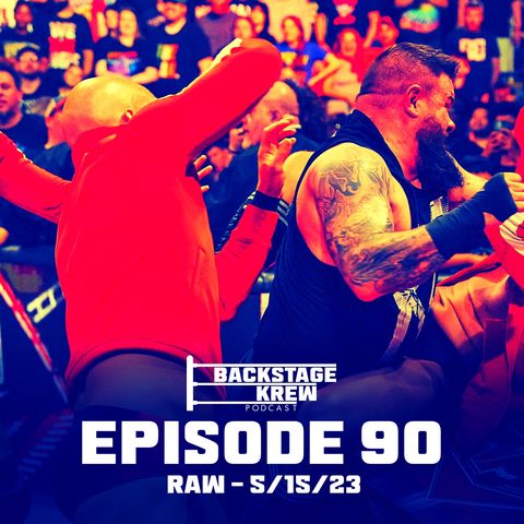 Episode 90 - RAW 5/15/23