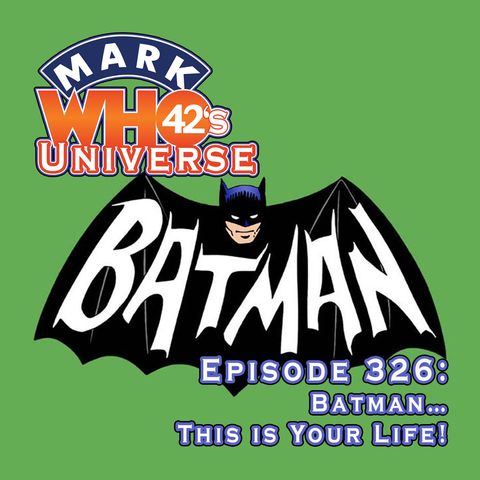 Episode 326 - Batman… This is Your Life!