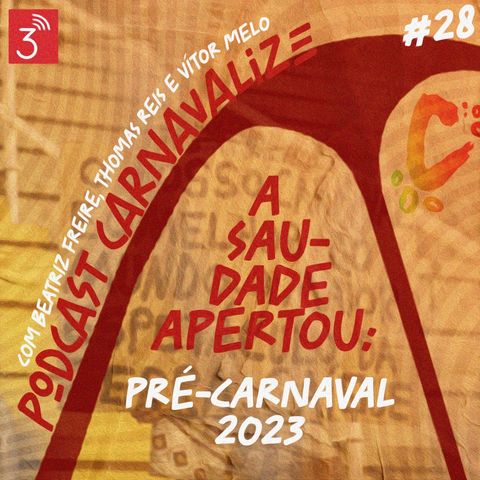 Carnavalize #28 ô! O podcast voltou!