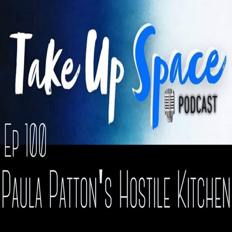 Ep. 100: Paula Patton's Hostile Kitchen