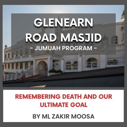 240524_Remembering Death and Our Ultimate Goal By ML Zakir Moosa