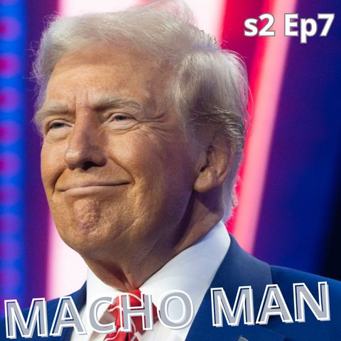 s.2 ep.7 - Macho Man!