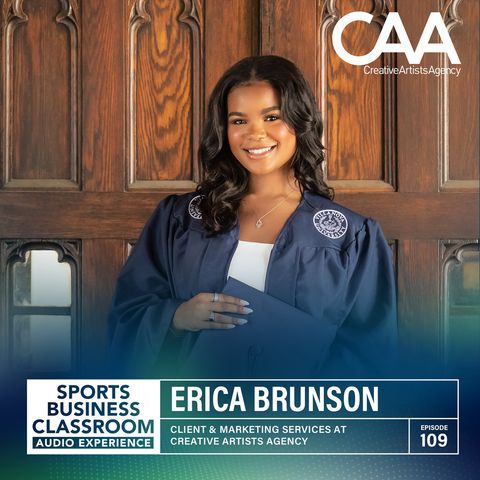 Erica Brunson | Client & Marketing Services at CAA | Building a Career in Sports & Giving Back Through Philanthropy (EP.109)