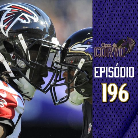 Casa Do Corvo Podcast 196 - Ravens vs Falcons PREVIEW