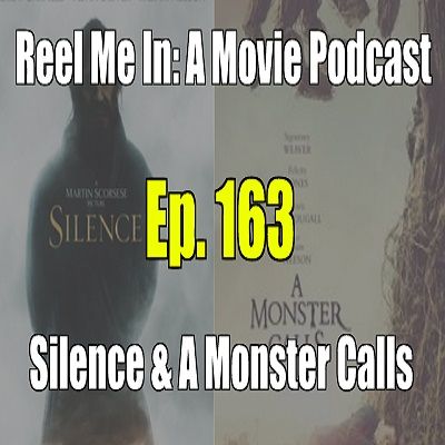 Ep. 163: Silence & A Monster Calls