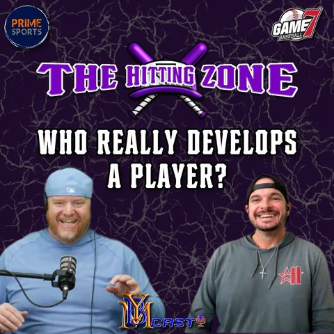 Who Really Develops the Player? | The Hitting Zone | YBMcast