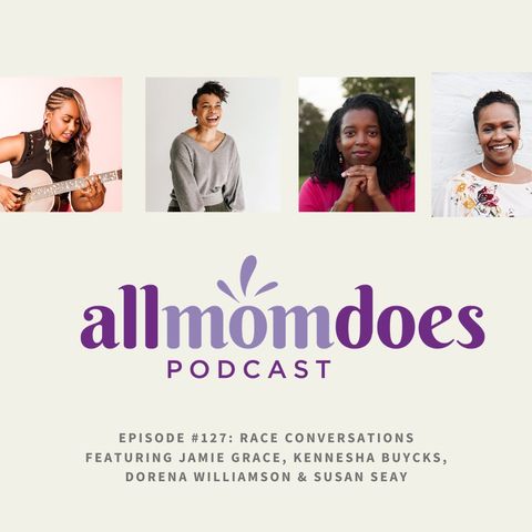AllMomDoes Podcast #127 - Race Conversations & How It Applies to Our Parenting