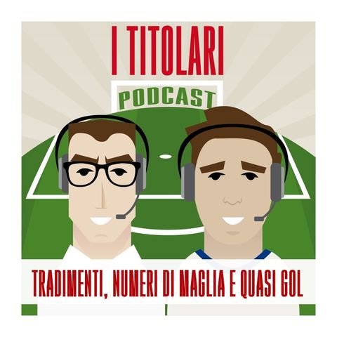 Ep. 3 - Tradimenti, numeri di maglia e quasi gol