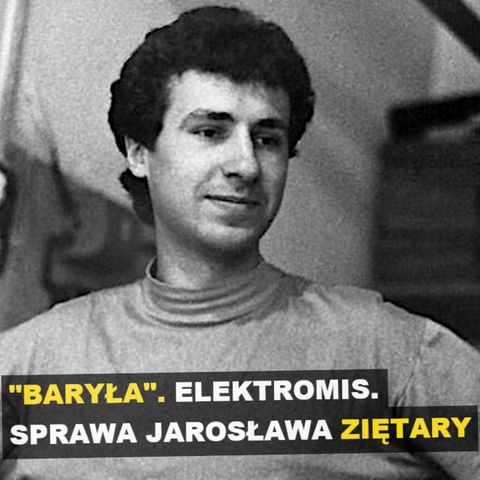Baryła. Elektromis. Sprawa Jarosława Ziętary - Kryminalne opowieści