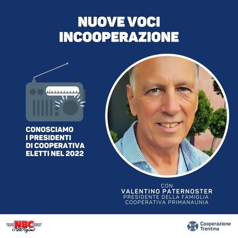 Puntata 06 - Valentino Paternoster, presidente Famiglia Cooperativa Primanaunia