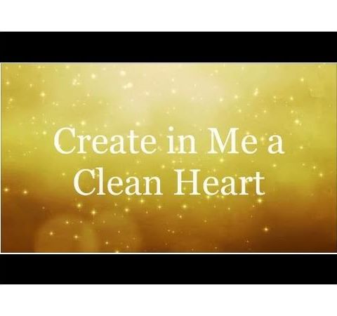 Create In Me A Clean Heart. -Stacey Lunsford