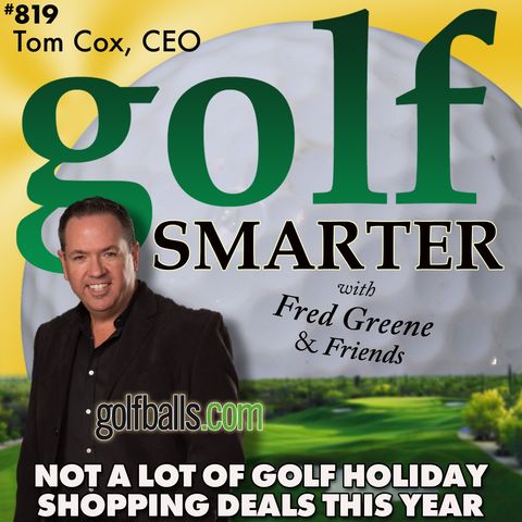 Don’t Expect Many Golf Holiday Shopping Deals This Year...with Tom Cox