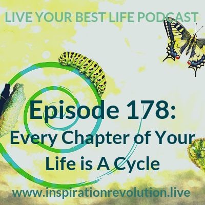 Ep 178: Every Chapter of Your Life is a Cycle