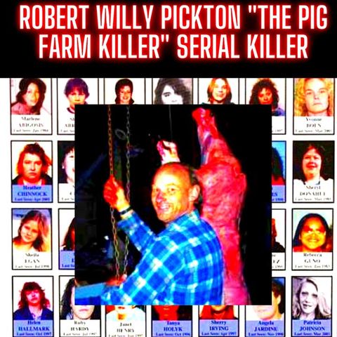Robert Willy Pickton "The Pig Farm Killer" Serial Killer - Killed 49 Women and Fed Them to Pigs