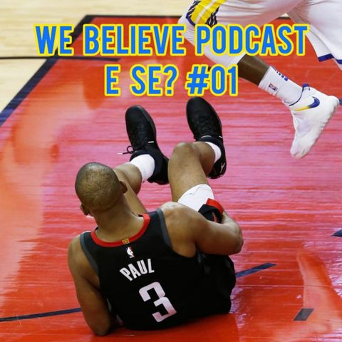 We Believe Podcast - E SE? #001 - E se o Chris Paul não se lesionasse?