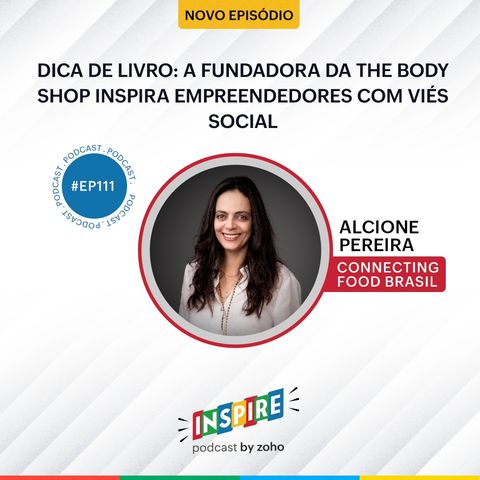 #111 Dica de livro: a fundadora da The Body Shop inspira empreendedores com viés social | Alcione Pereira (Connecting Food Brasil)