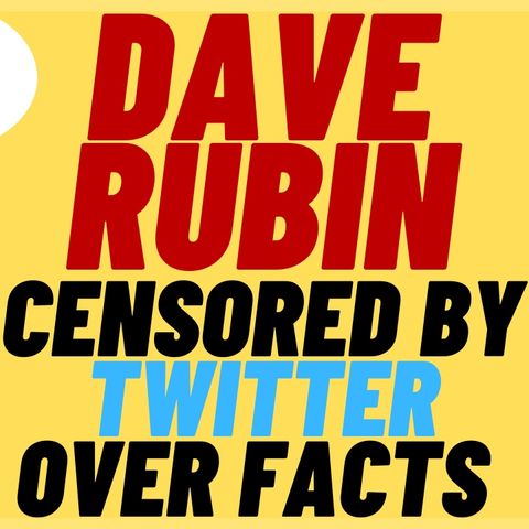 DAVE RUBIN SUSPENDED On Twitter For Stating Facts