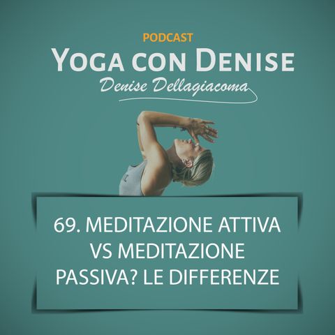 69. Meditazione attiva vs meditazione passiva? Le differenze
