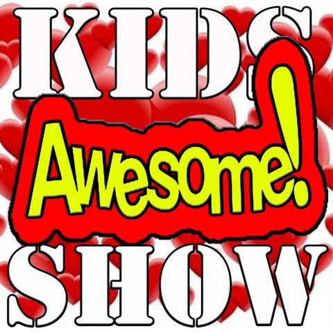 THE AWESOME KIDS SHOW FEB 9TH