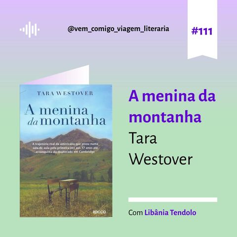 E111- A menina da montanha, de Tara Westover. Uma viagem de Libânia Tendolo