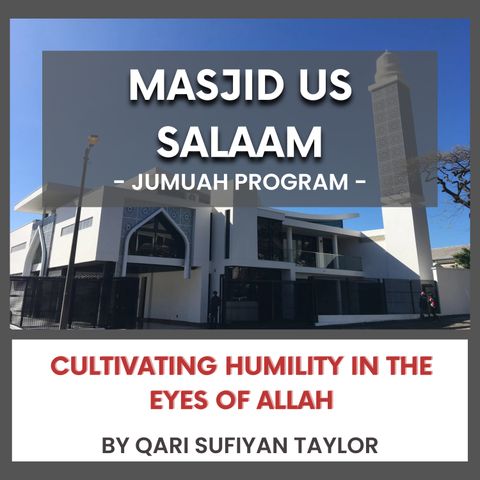 240510_Cultivating Humility in the Eyes of Allah by Qari Sufiyan taylor