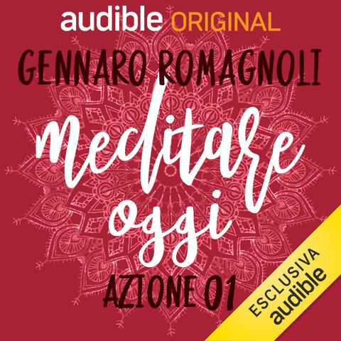 Meditare oggi. Quanto sei davvero presente? - Gennaro Romagnoli