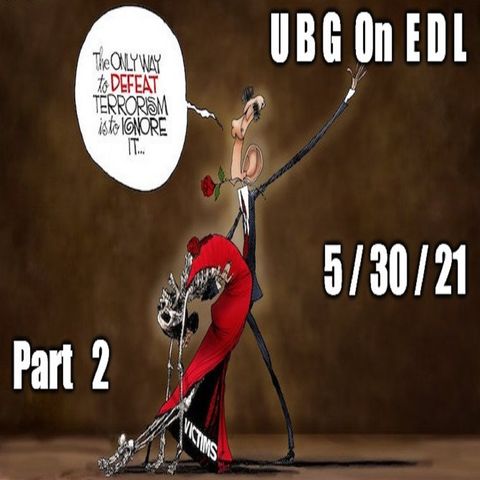 UBG On EDL : 5/30/21 : Part  2