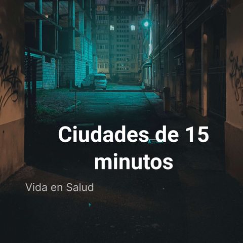 139. Ciudades de 15 minutos