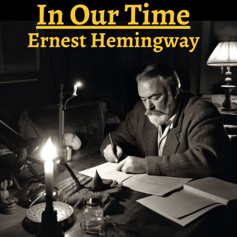 Chapter 1 - In Our Time - Ernest Hemingway