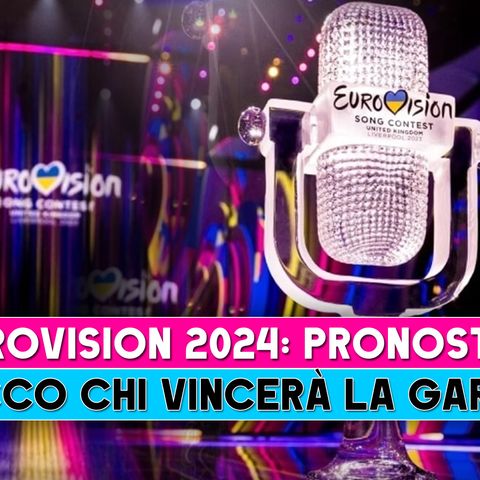 Eurovision 2024, Pronostici: Ecco Chi Vincerà La Gara!