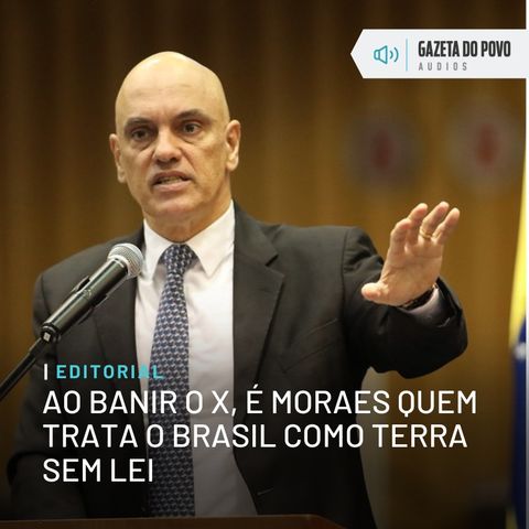 Editorial: Ao banir o X, é Moraes quem trata o Brasil como terra sem lei