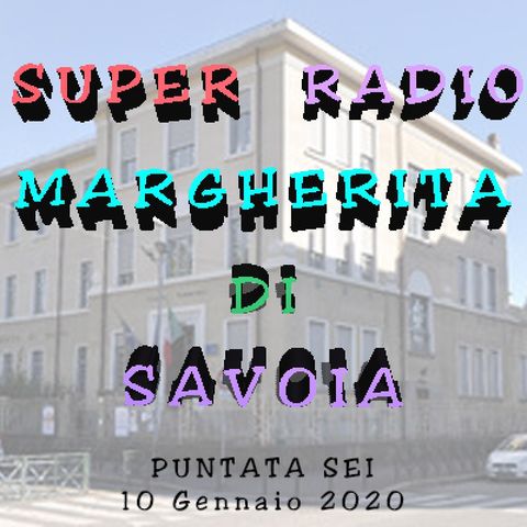 06 SUPER RADIO MARGHERITA DI SAVOIA_10012020_PUNTATA SEI.mp3