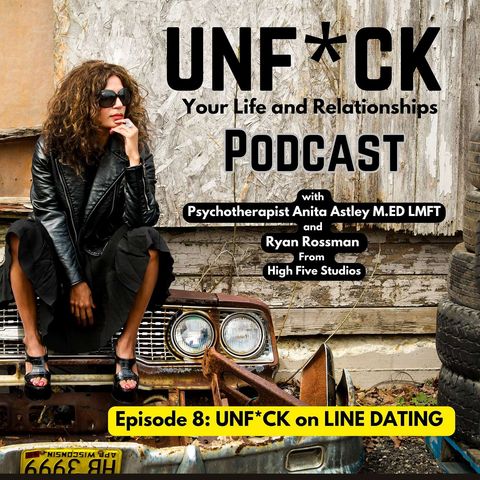 Episode 8: UNF*CK on line DATING