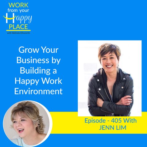 Grow Your Business by Building a Happy Work Environment with JENN LIM