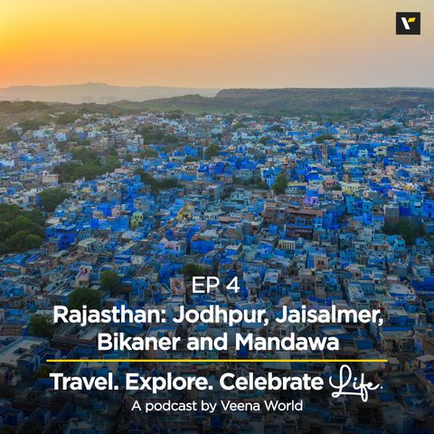 Ep 4: Rajasthan: Jodhpur, Jaisalmer, Bikaner & Mandawa