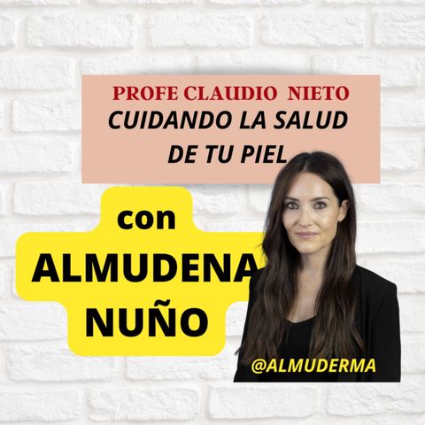 168. PIEL y HÁBITOS de VIDA SALUDABLES, con ALMUDENA NUÑO, @ALMUDERMA