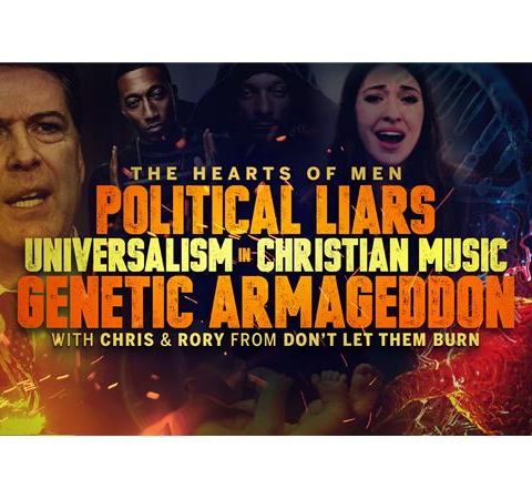 Political Liars, Universalism in Christian Music, and Genetic Apocalypse