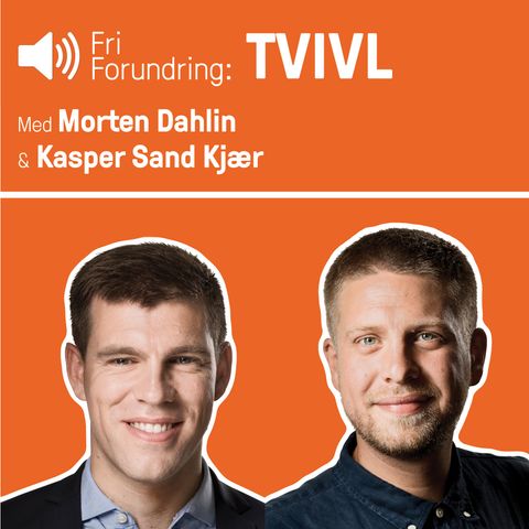 TVIVL - med Morten Dahlin og Kasper Sand Kjær