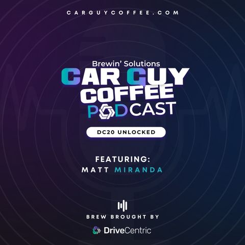 Car Guy Coffee & DriveCentric presents “DC20 Unlocked” feat. Matt Miranda