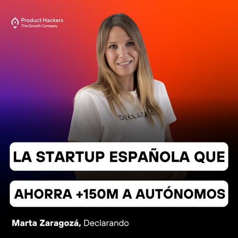 La Startup española que ha ahorrado +150M a autónomos con Marta Zaragozá de Declarando