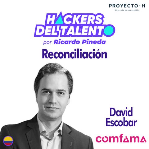 271. Reconciliación - David Escobar(Comfama) - Proyecto H
