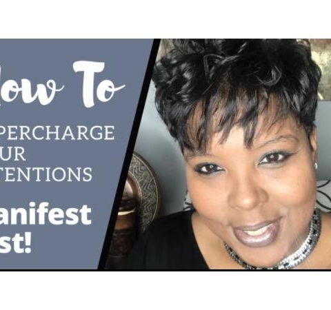 How to Supercharge Your Intentions | Manifest FAST!
