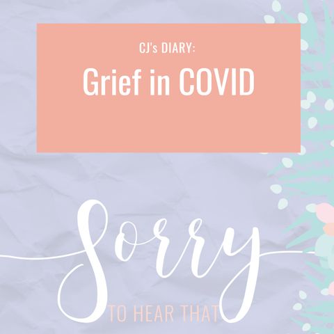 CJ's Diary - Grief in COVID