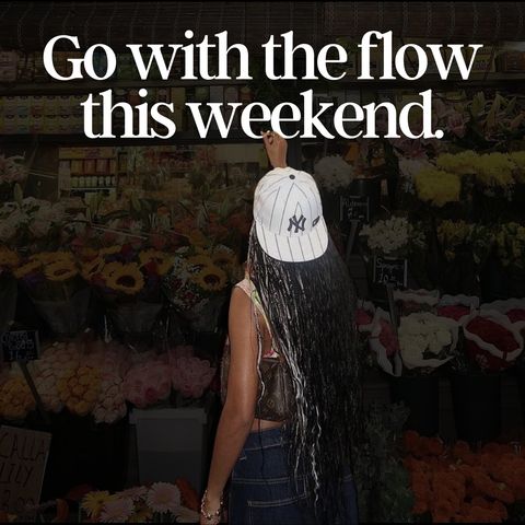 Go With the Flow this Weekend.