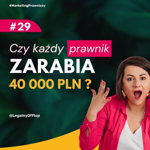 #29 Czy każdy prawnik zarabia 40 000 zł?
