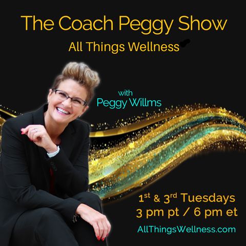 Encore: Wellness G.P.S. Opportunity & Experience with Peggy Willms!