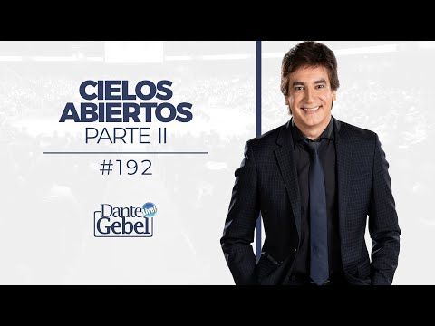 Predicas de Dante Gebel #192  Cielos abiertos – Parte II