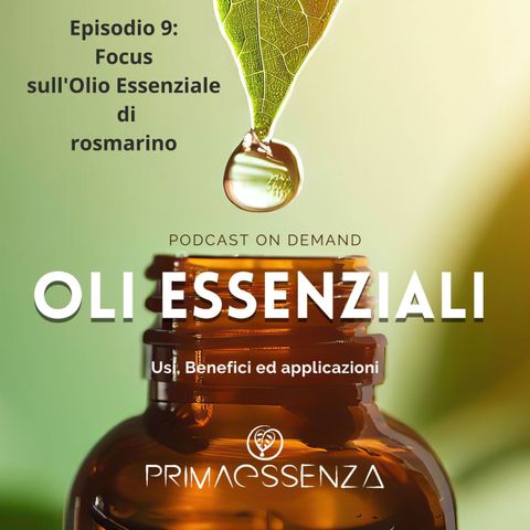 Episodio 9:  Focus  sull'Olio Essenziale  di  rosmarino